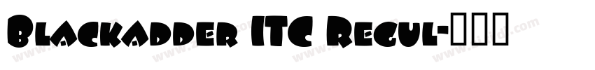 Blackadder ITC Regul字体转换